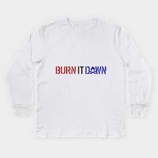 BURN IT DOWN Kids Long Sleeve T-Shirt